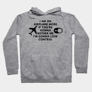 Airplane mode funny message Hoodie